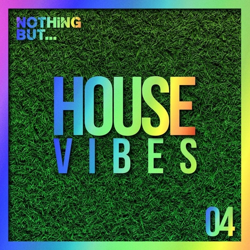 VA - Nothing But... House Vibes, Vol. 04 [NBHV06]